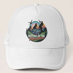Life Is Better in the Mountains - Nature Adventure Trucker Hat
