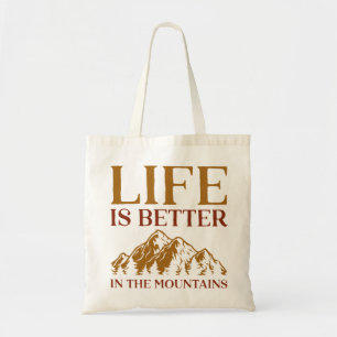 Life Is Better In The Mountains Tote Bag