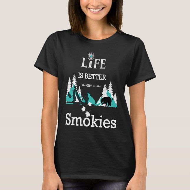 Life Is Better In The Smokies Great Smoky Mountain T-Shirt (Front)