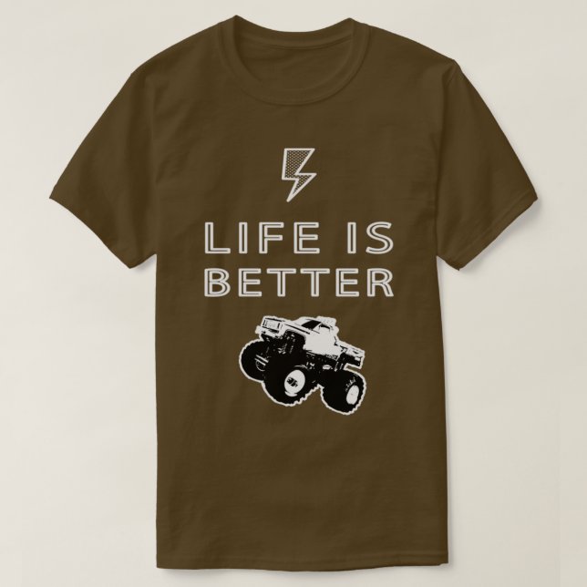 Life is Better Monster Truck RC Radio Control 4WD  T-Shirt (Design Front)