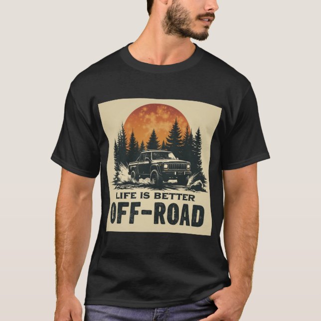 Life Is Better Off Road – Adventure T-Shirt (Front)