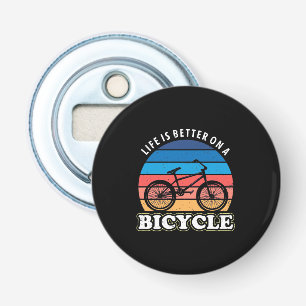 Life Is Better On A Bicycle Bottle Opener