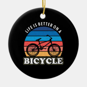 Life Is Better On A Bicycle Ceramic Ornament