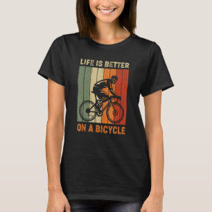 Life is better on a bicycle, cycling bike 1 T-Shirt
