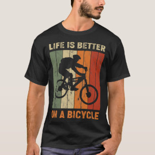 Life is better on a bicycle, cycling bike 749 T-Shirt