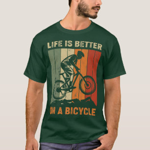 Life is better on a bicycle, cycling bike   T-Shirt