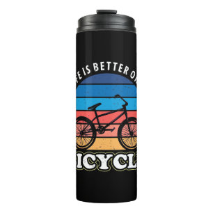 Life Is Better On A Bicycle Thermal Tumbler
