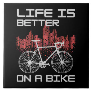 Life is Better on a Bike Ceramic Tile