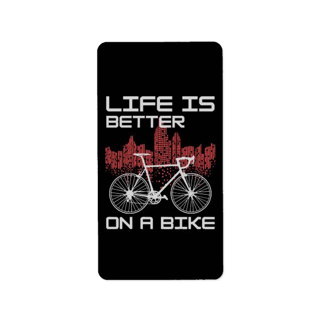 Life is Better on a Bike Label (Front)
