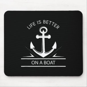 Life Is Better On A Boat - Anchor Sailing Quote Ca Mouse Pad