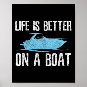 Life Is Better On A Boat - Boating Quote Captain G Poster