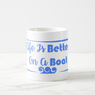 Life Is Better On A Boat border quote  Coffee Mug