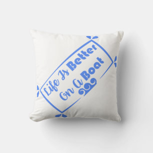 Life Is Better On A Boat border quote Cushion