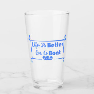 Life Is Better On A Boat border quote Glass