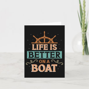 Life Is Better On A Boat Captain Boat Owner Skippe Card