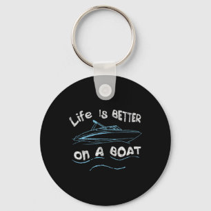 Life Is Better On A Boat Captain Boater Boating Po Key Ring