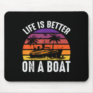 Life Is Better On A Boat Captain Boater Boating Po Mouse Pad