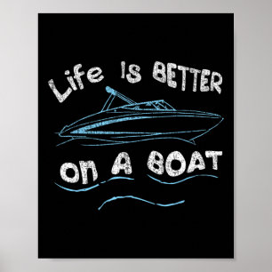 Life Is Better On A Boat Captain Boater Boating Po Poster