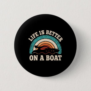 Life Is Better On A Boat Funny Boating Captain Ret 6 Cm Round Badge