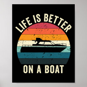 Life Is Better On A Boat Funny Boating Captain Tra Poster