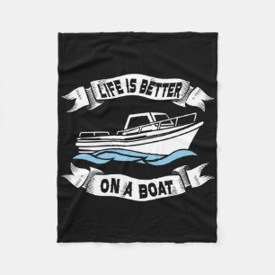 Life Is Better On A Boat Gift For Men Women Boatin Fleece Blanket