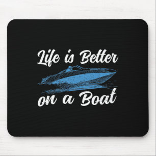 Life Is Better On A Boating Captain Boat Pontoon T Mouse Pad