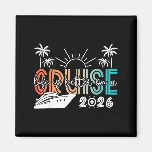 Life is Better On A Cruise 2026 Summer Vacation Magnet