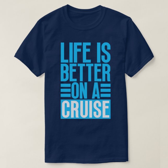 Life is Better on a Cruise 26 T-Shirt (Design Front)