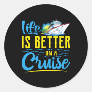 Life Is Better On A Cruise Classic Round Sticker