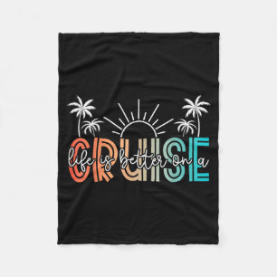 Life is Better On A Cruise Cruising Summer Fleece Blanket