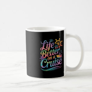 Life Is Better On A Cruise Family Vacation Matchin Coffee Mug