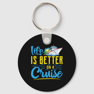 Life Is Better On A Cruise Key Ring