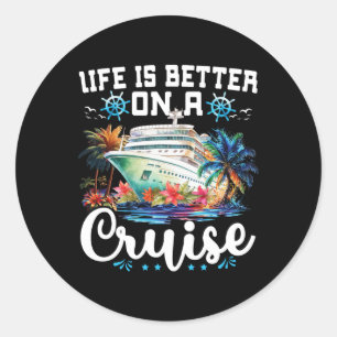 Life Is Better On A Cruise Ship Family Vacation Tr Classic Round Sticker