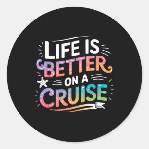 Life Is Better On A Cruise Ship Vacation Classic Round Sticker