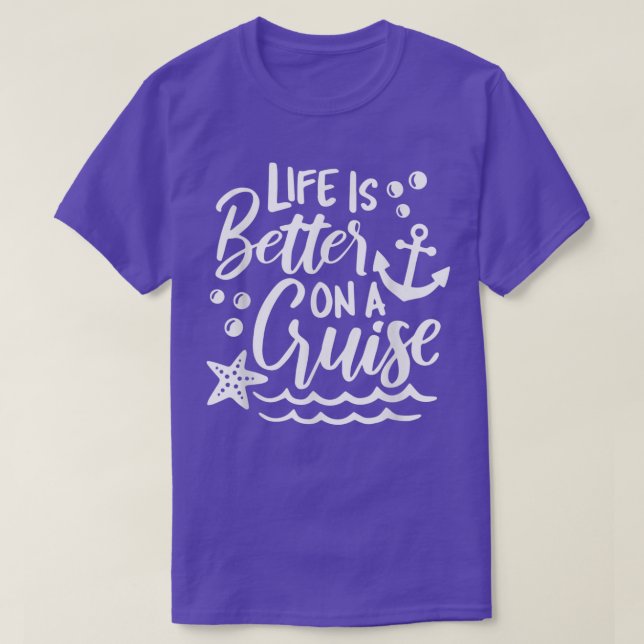 Life is Better on a Cruise  T-Shirt (Design Front)