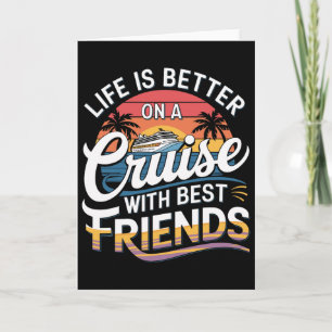 Life Is Better On A Cruise With Best Friends T Shi Card