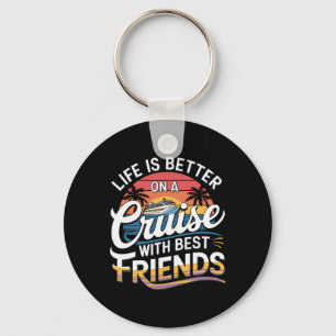 Life Is Better On A Cruise With Best Friends T Shi Key Ring