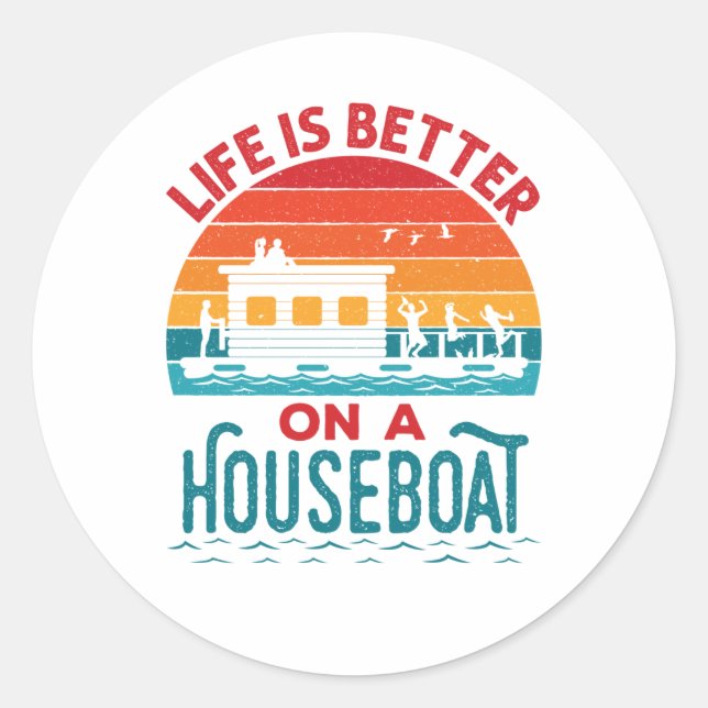Life is Better on a Houseboat House Boat Boating Classic Round Sticker (Front)