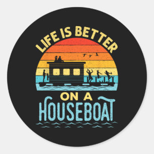 Life Is Better On A Houseboat House Boat Lake Boat Classic Round Sticker
