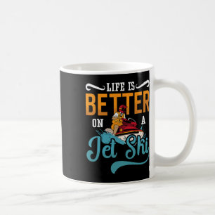 Life Is Better On A Jet Ski Jet Ski Water Jet Skii Coffee Mug