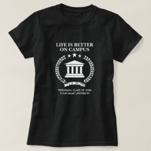 Life is better on campus custom college university T-Shirt