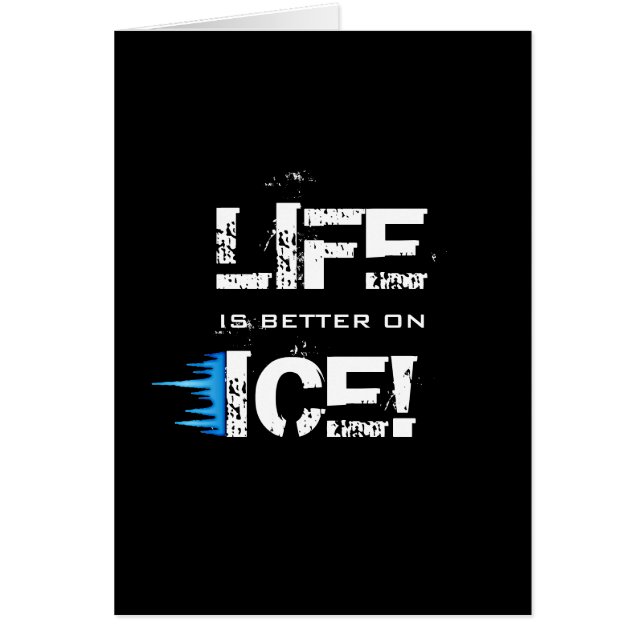 LIFE IS BETTER ON ICE! (Front)
