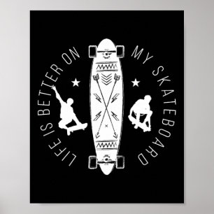 Life Is Better On My Skateboard1  Poster