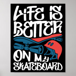 Life Is Better On My Skateboard - Skateboarder Ska Poster