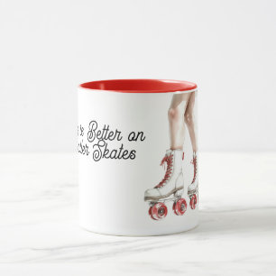 Life is Better on Roller Skates Mug