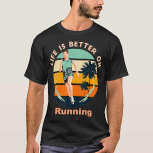 Life is Better on Running T-Shirt