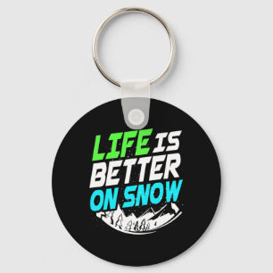 Life Is Better On Snowboard Key Ring