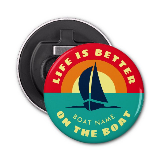 Life is better on the boat custom magnetic beer bottle opener (Front)