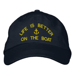 Life is better on the boat sailing captains embroidered hat