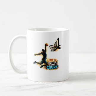 Life Is Better On The Court Basketball Dunk Design Coffee Mug